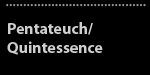 Pentateuch/Quintessence