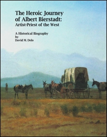 THE HEROIC JOURNEY OF ALBERT BIERSTADT:
              ARTIST-PRIEST OF THE WEST