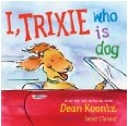 I Trixie, Who Is Dog