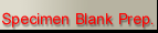 Specimen Blank Preparation
