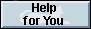 Help for You