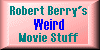 Robert Berry's Weird Movie Stuff
