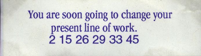You are soon going to
change your present line of work.